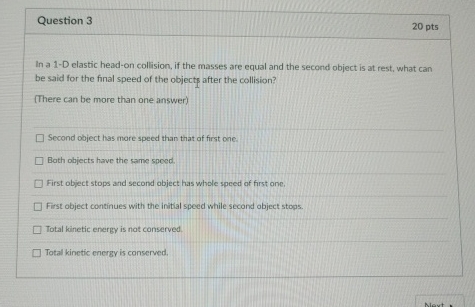Question 3 2 0 pts In a 1 - D elastic head - on