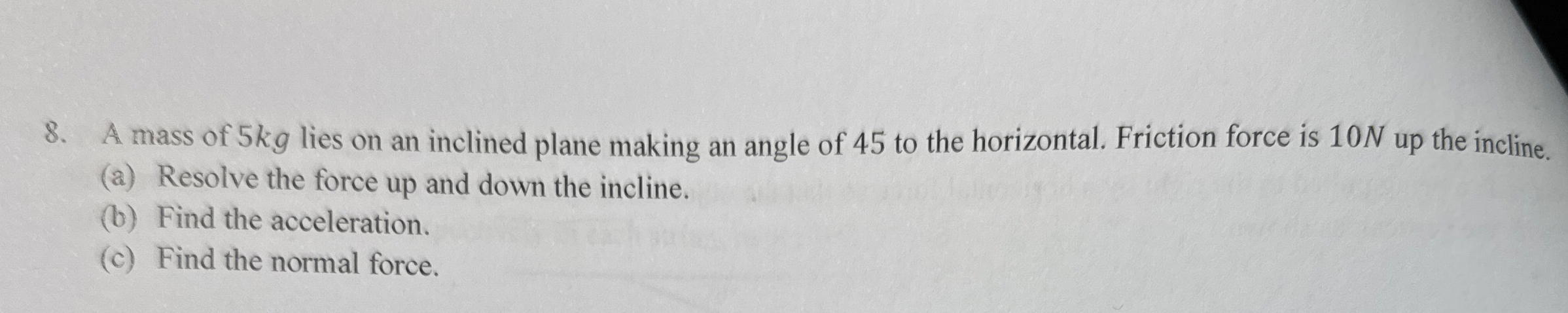 A mass of 5 kg lies on an inclined plane making