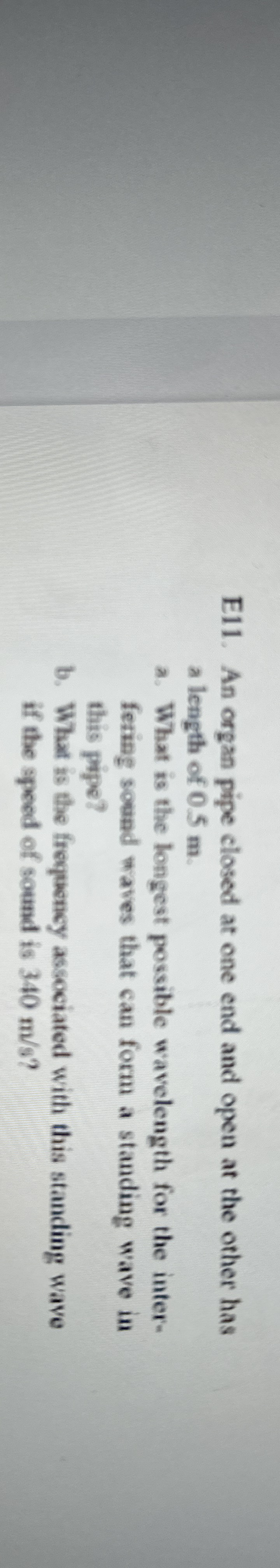 E 1 1 . An organ pipe closed at one end and open