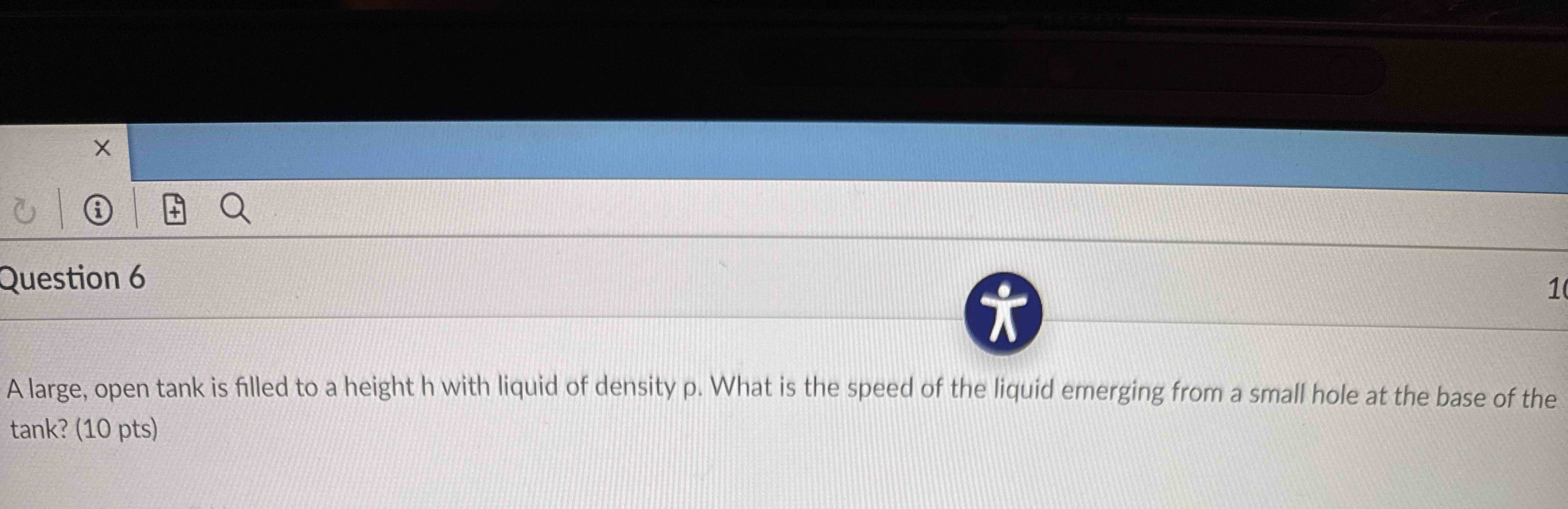 Question 6 A large, open tank is filled to a