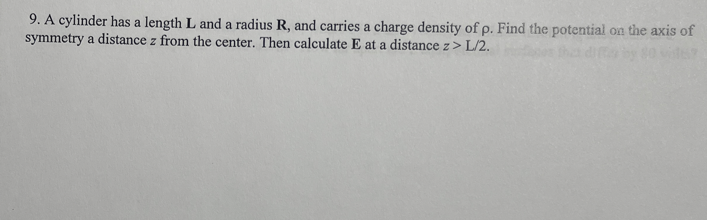 A cylinder has a length L and a radius R , and