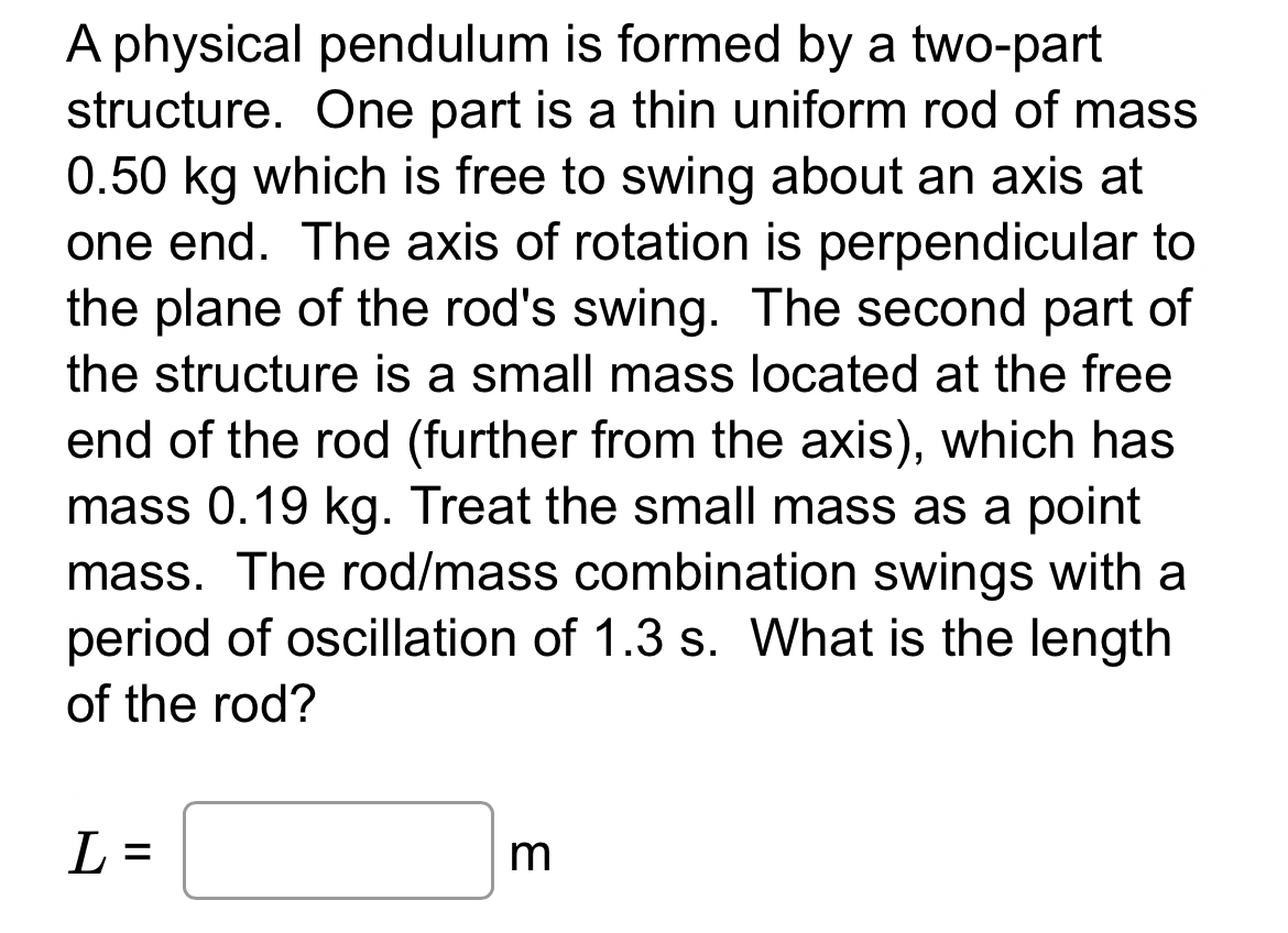 A physical pendulum is formed by a two - part