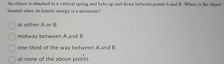 An object is attached to a vertical spring and