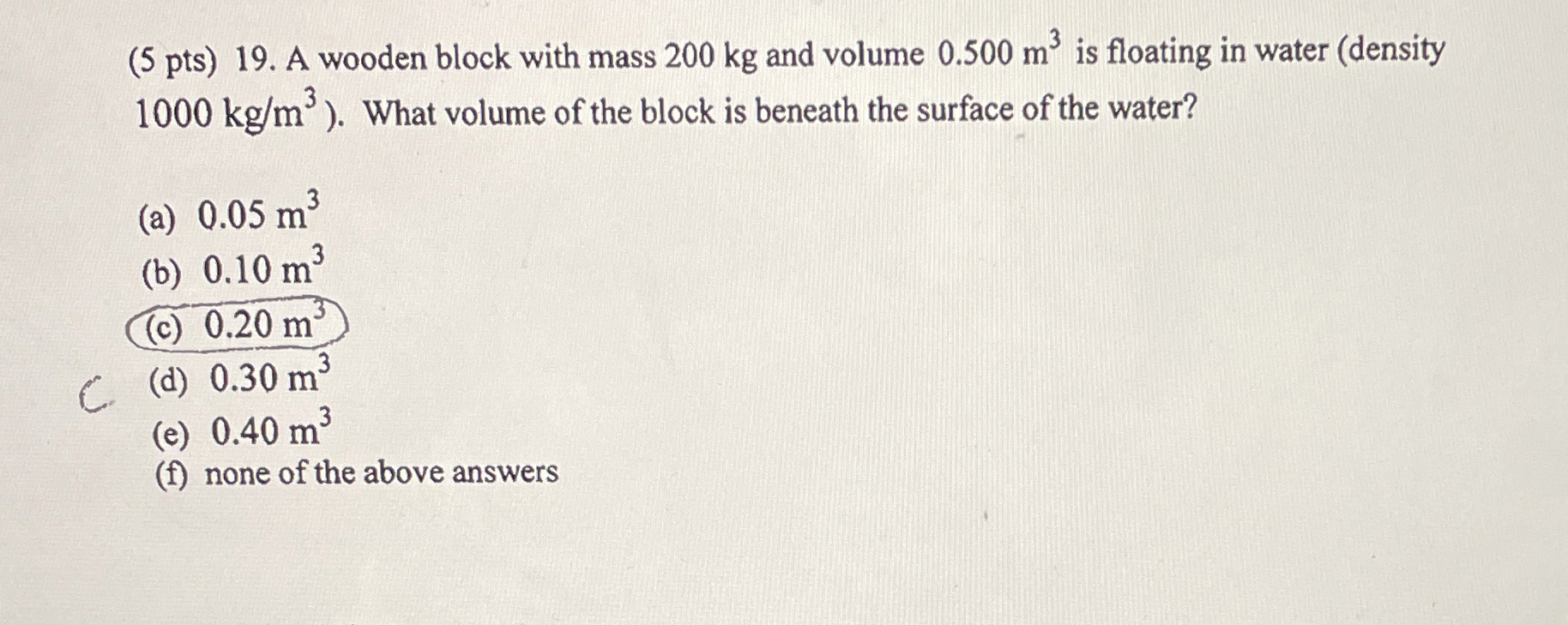 ( 5 pts ) 1 9 . A wooden block with mass 2 0 0 kg