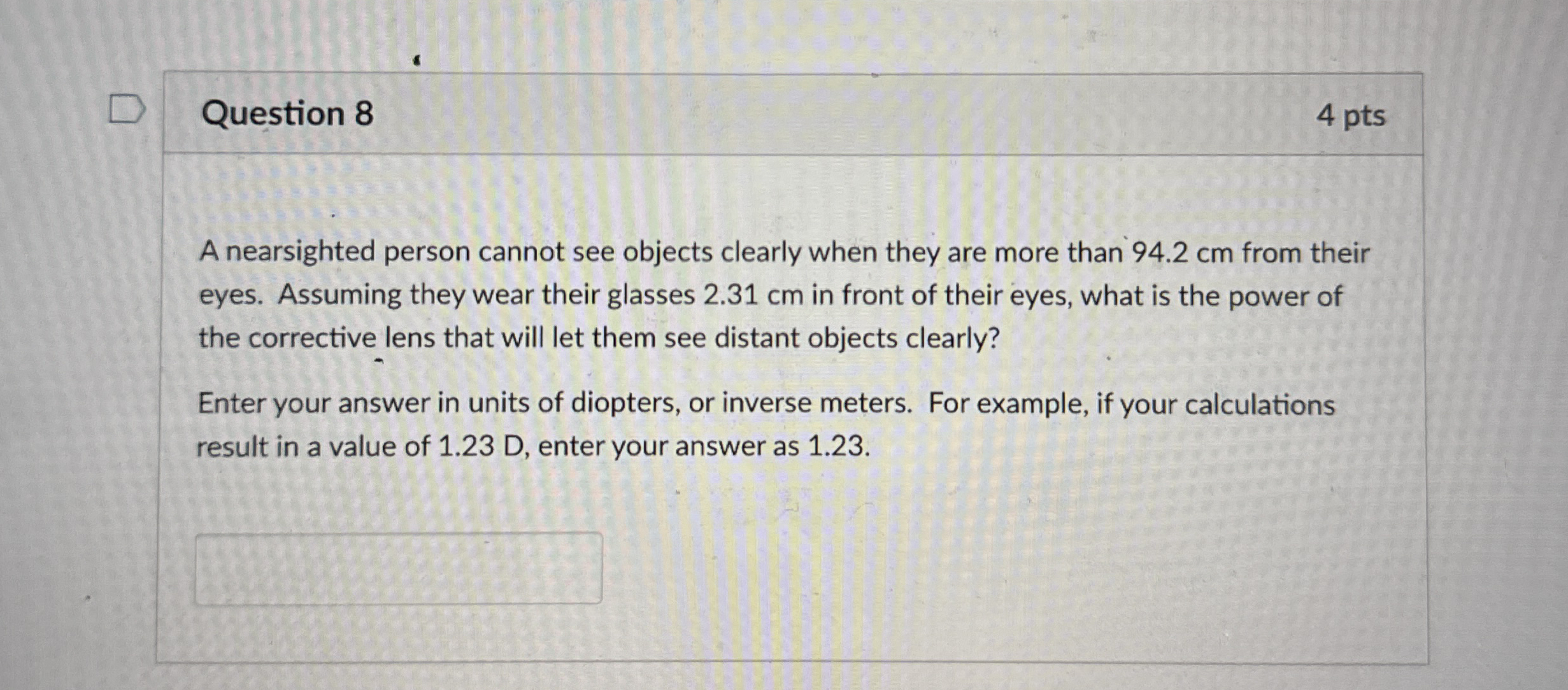 Question 8 4 pts A nearsighted person cannot see