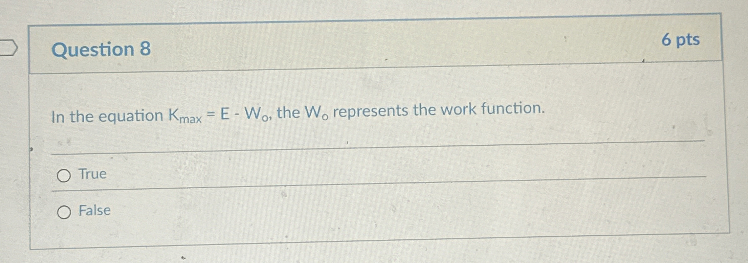 Question 8 6 pts In the equation K m a x = E - W