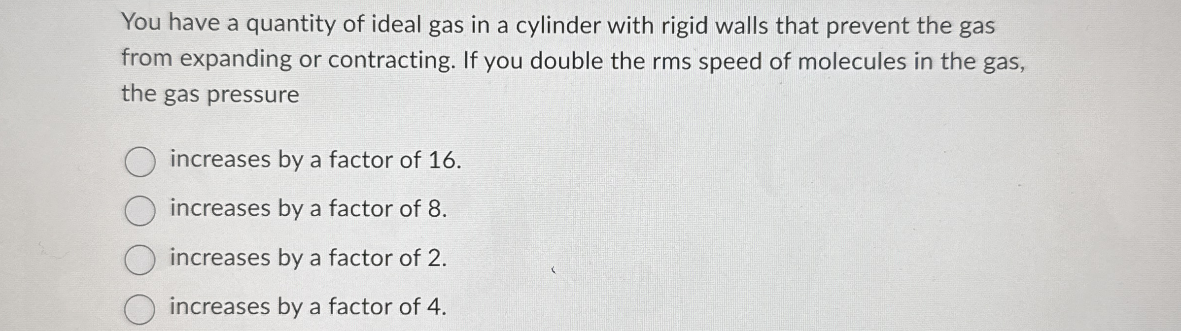 You have a quantity of ideal gas in a cylinder
