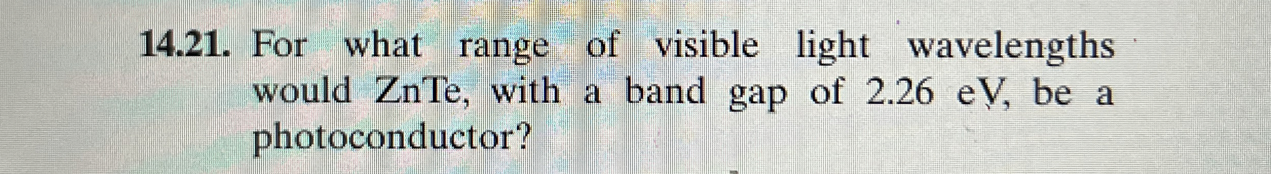 1 4 . 2 1 . For what range of visible light
