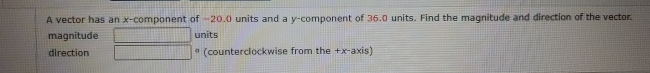 A vector has an x - component of - 2 0 . 0 units