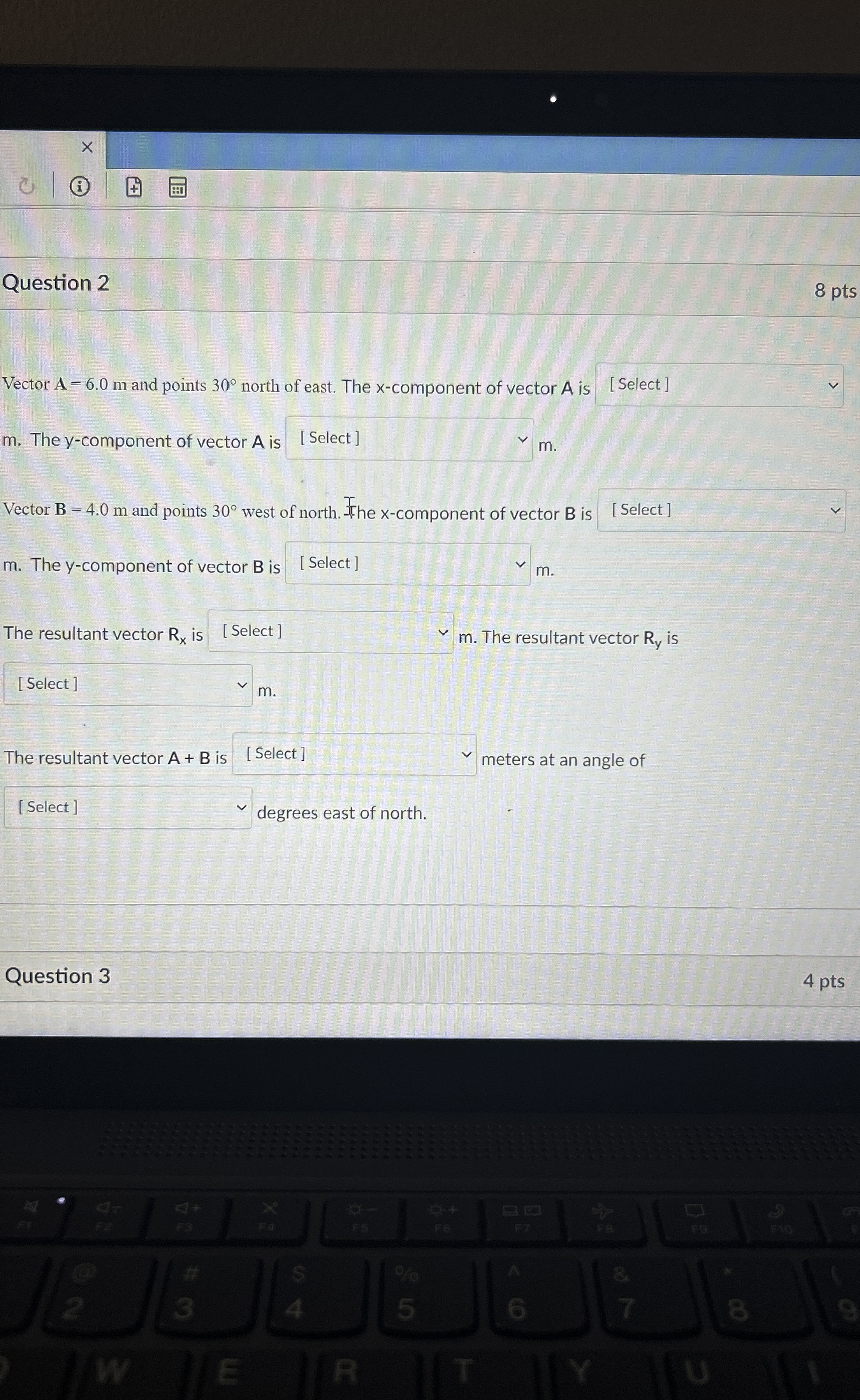 Question 2 8 pts Vector A = 6 . 0 m and points 3