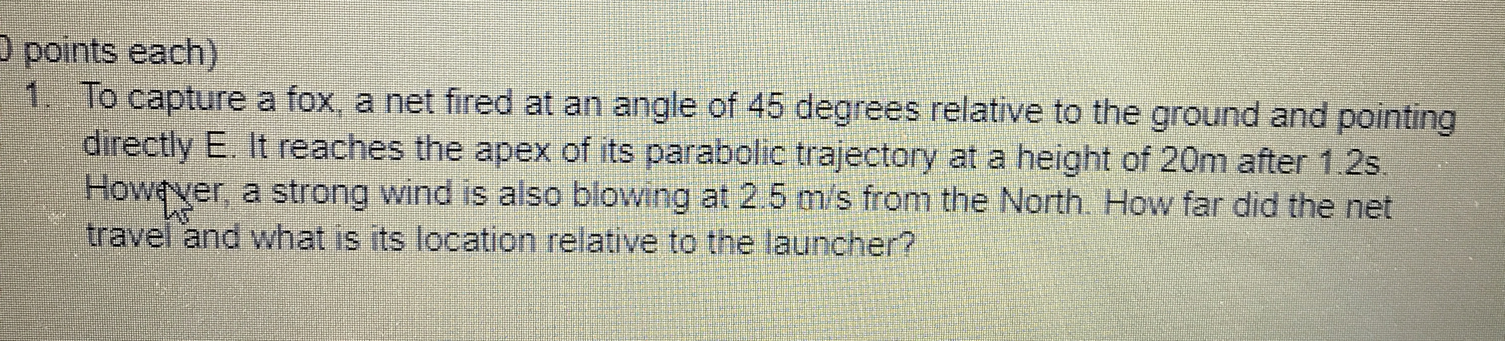 points each ) To capture a fox, a net fired at an