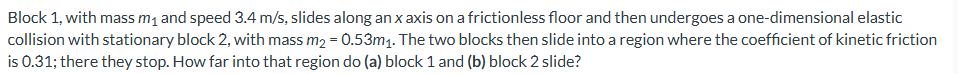 Block 1 , with mass m 1 and speed 3 . 4 m s ,