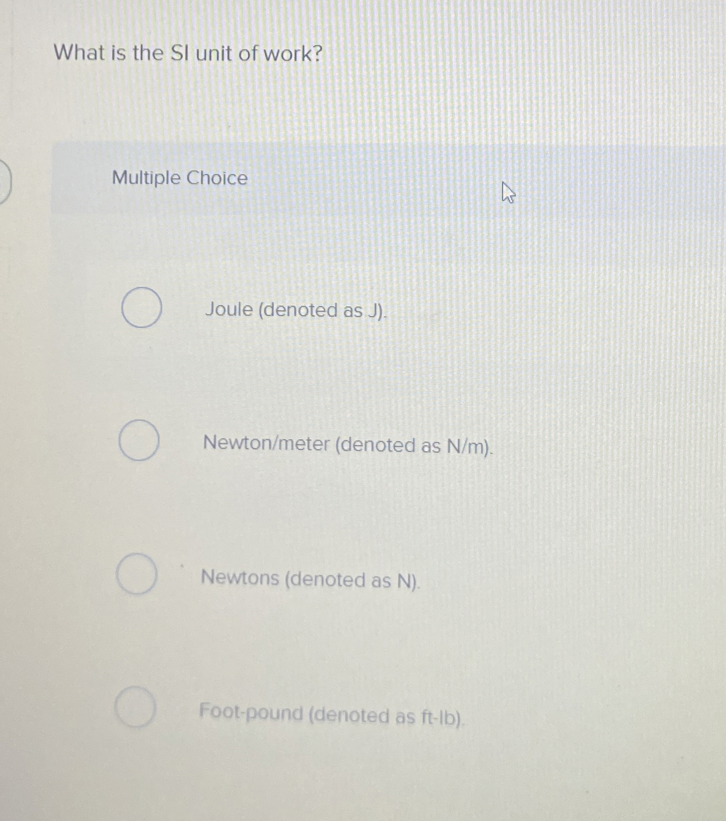 What is the SI unit of work? Multiple Choice