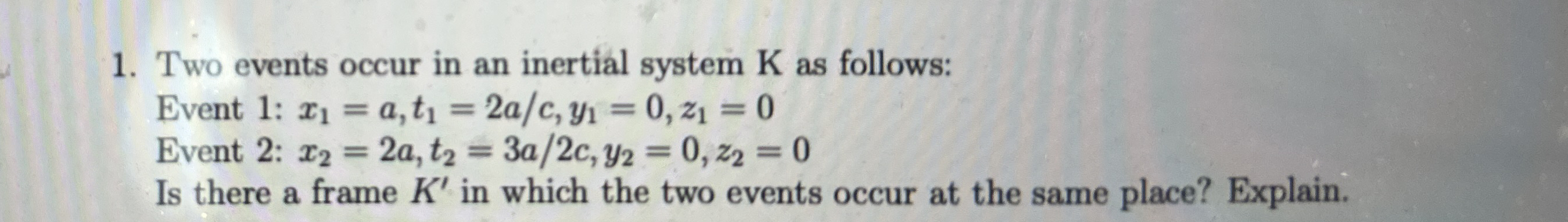 Two events occur in an inertial system K as