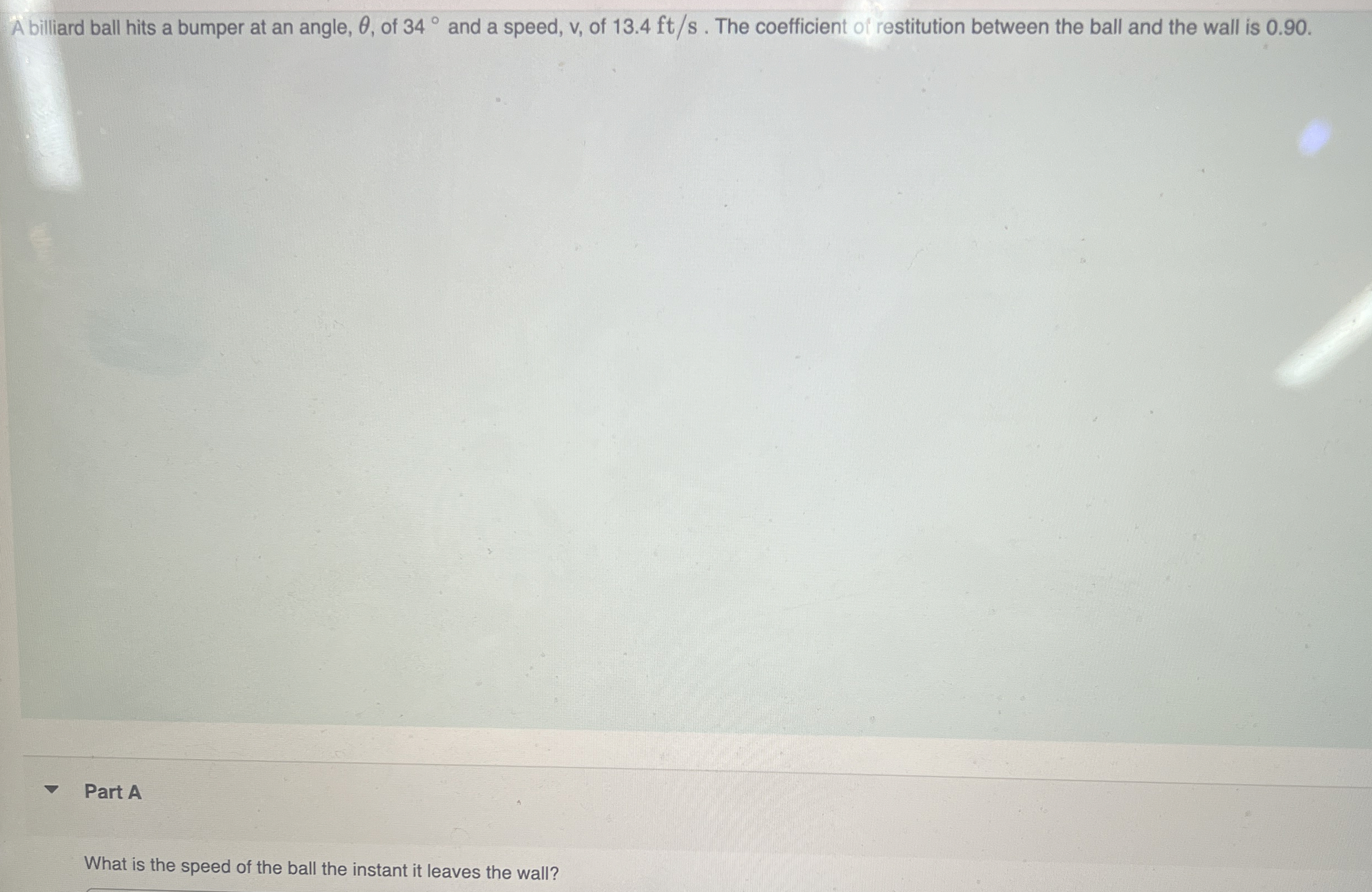 A billiard ball hits a bumper at an angle, , of 3