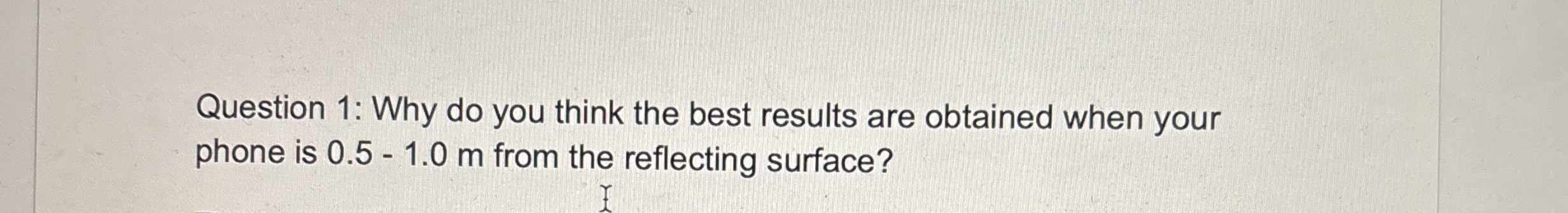 Question 1 : Why do you think the best results