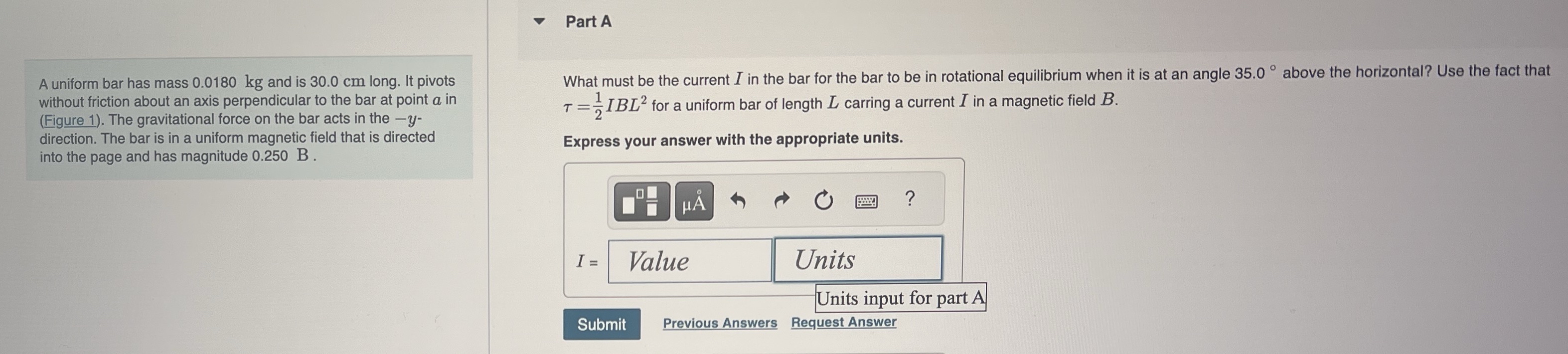 Part A A uniform bar has mass 0 . 0 1 8 0 kg and