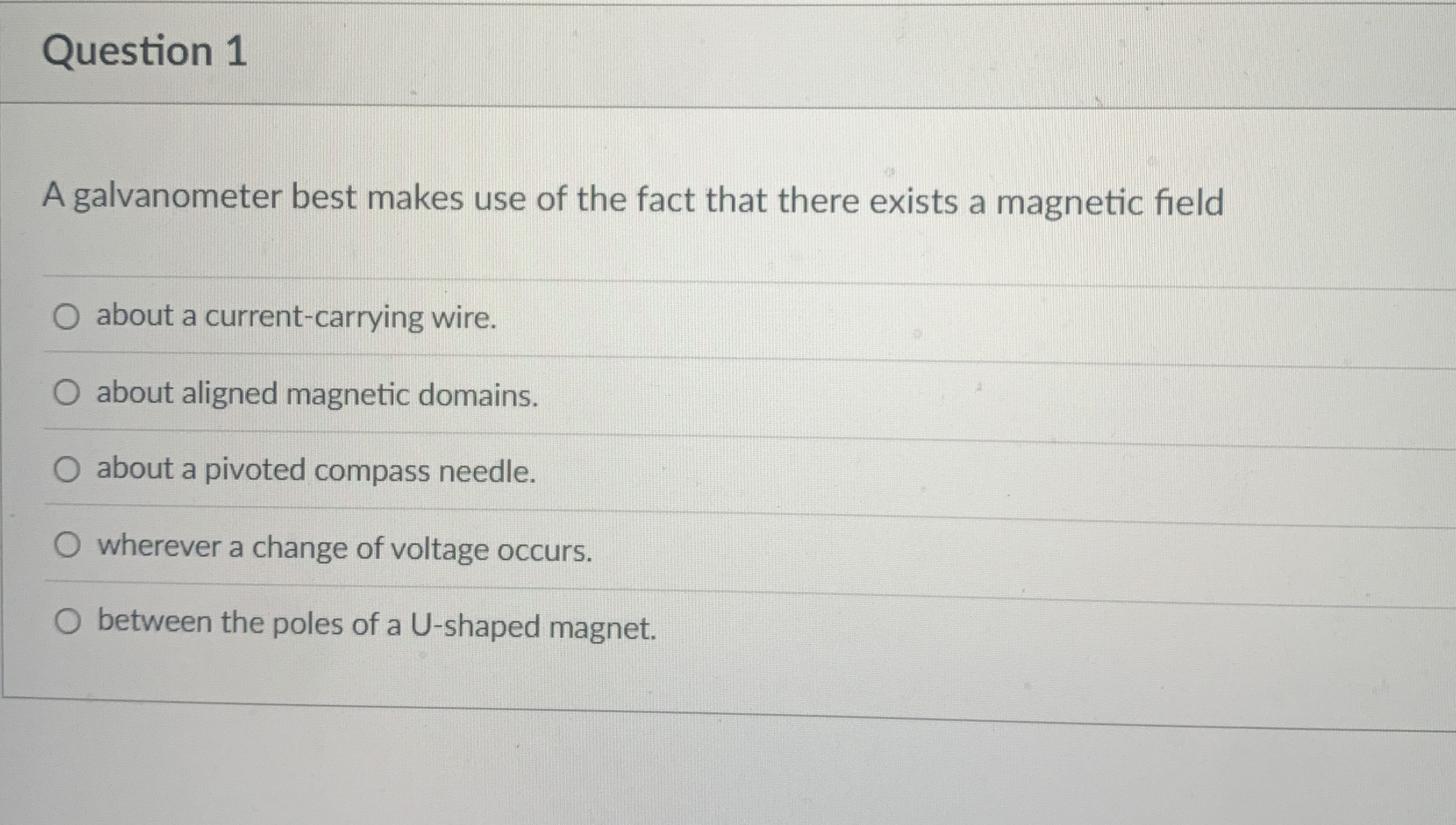 Question 1 A galvanometer best makes use of the