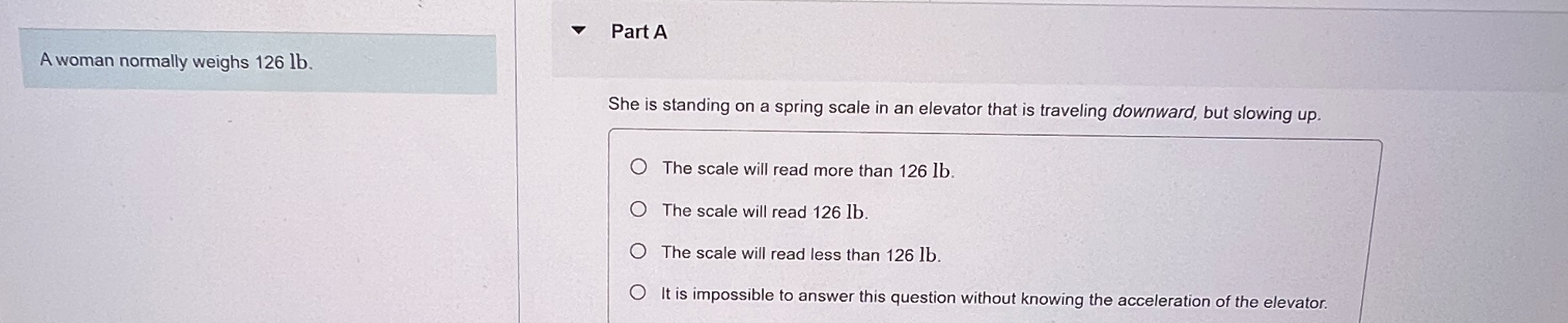 A woman normally weighs 1 2 6 lb . Part A She is