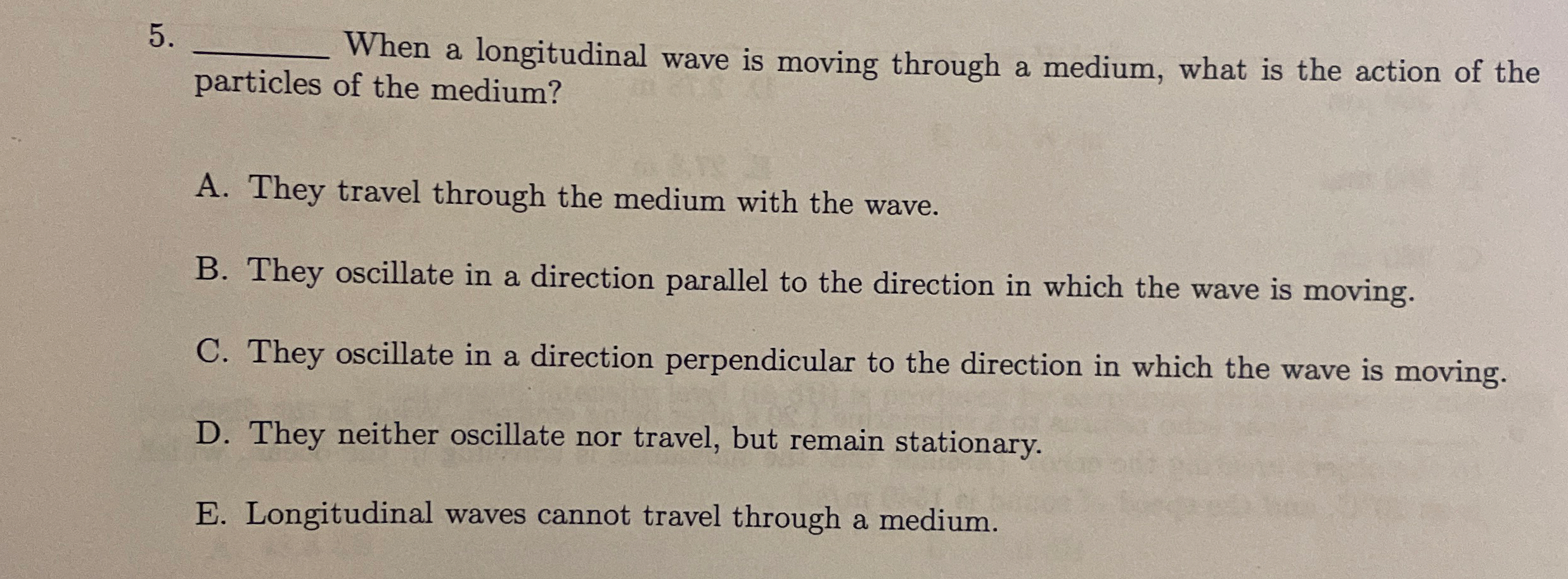 q , When a longitudinal wave is moving through a