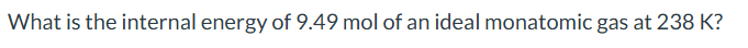 What is the internal energy of 9 . 4 9 mol of an