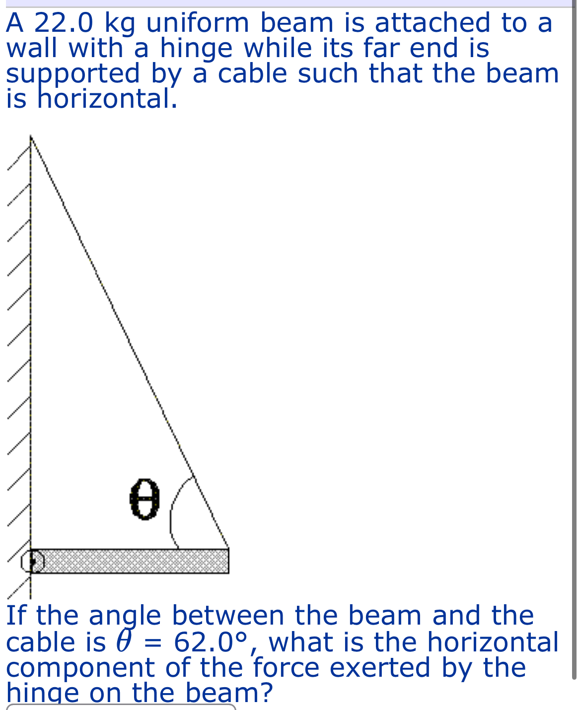 A 2 2 . 0 kg uniform beam is attached to a wall