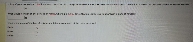 A bag of potatoes weighs 5 . 0 0 lb on Earth.