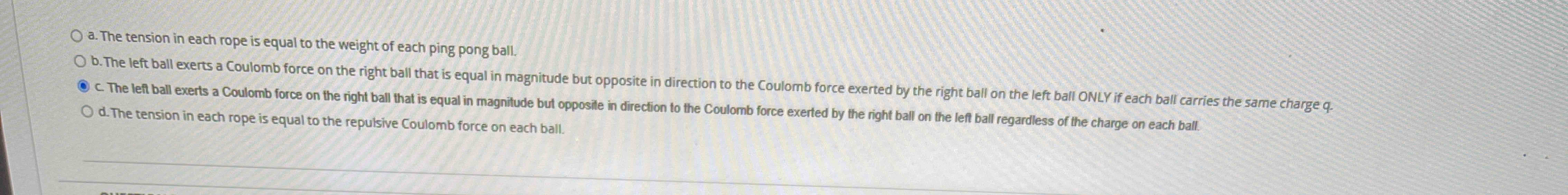 a . The tension in each rope is equal to the