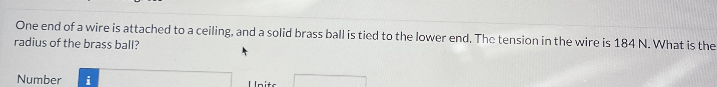 One end of a wire is attached to a ceiling, and a