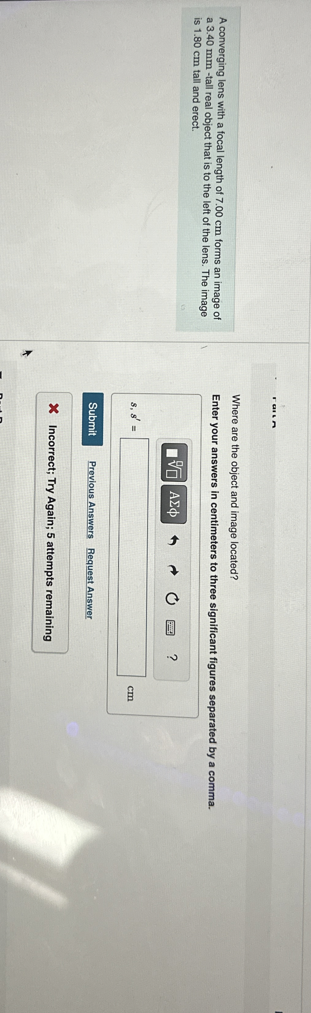 A converging lens with a focal length of 7 . 0 0