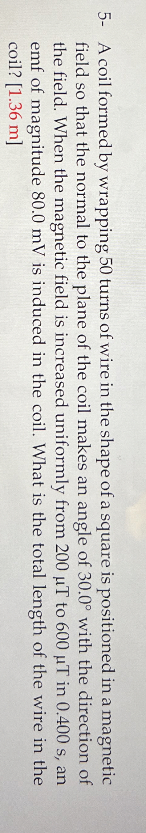 5 - A coil formed by wrapping 5 0 turns of wire