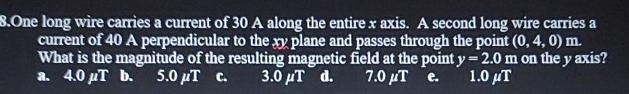 One long wire carries a current of 3 0 A along