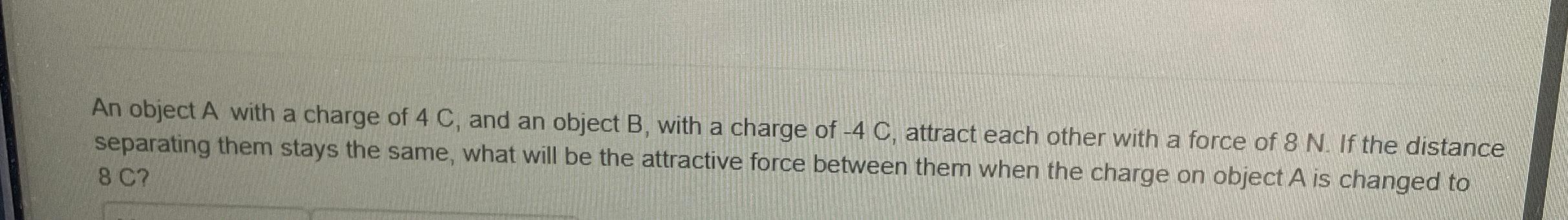 An object A with a charge of 4 C , and an object
