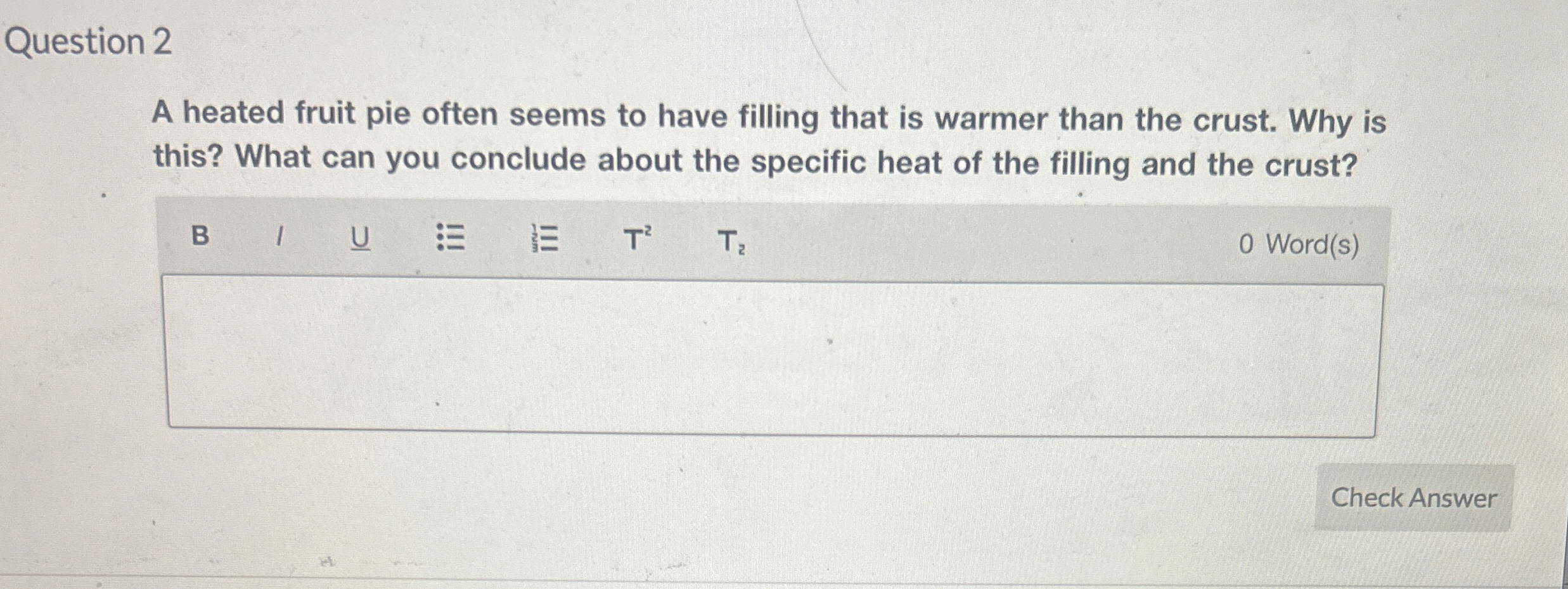Question 2 A heated fruit pie often seems to have