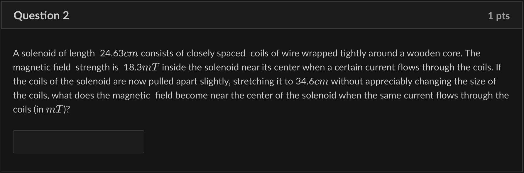 Question 2 A solenoid of length 2 4 . 6 3 cm