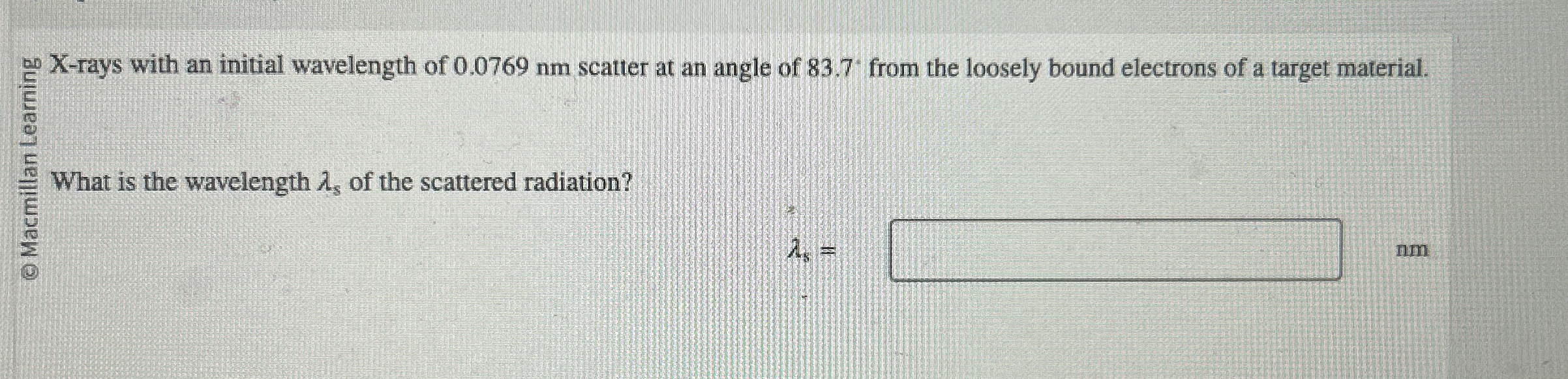 X - rays with an initial wavelength of 0 . 0 7 6