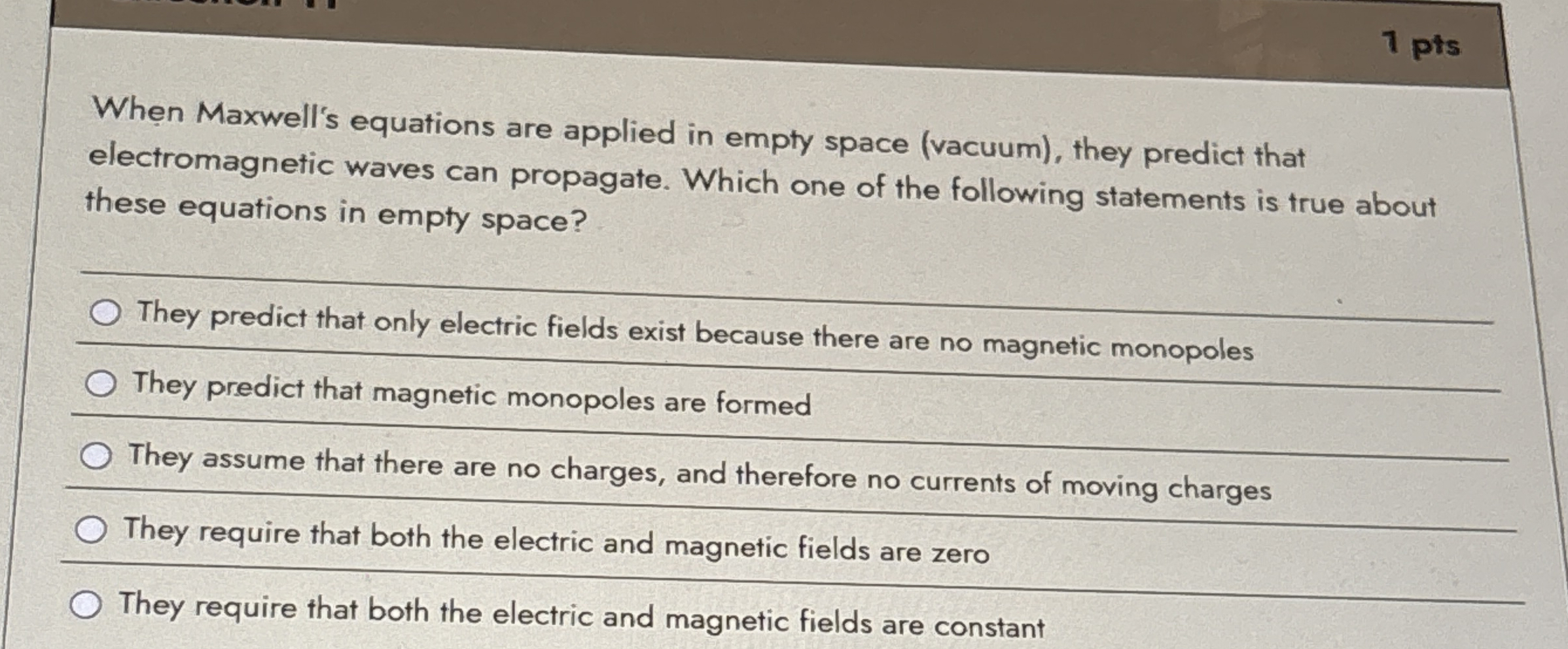 1 pts When Maxwell's equations are applied in