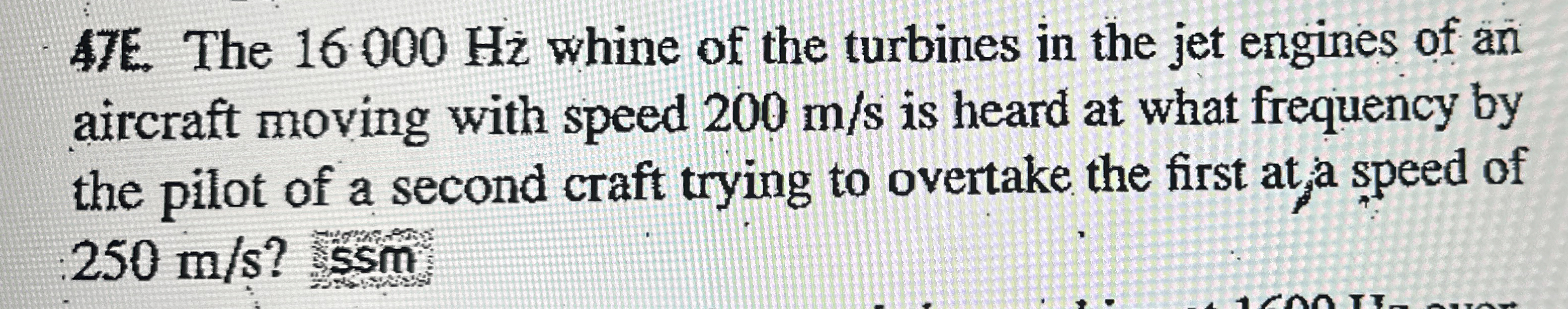 4 7 E . The 1 6 0 0 0 Hz whine of the turbines in