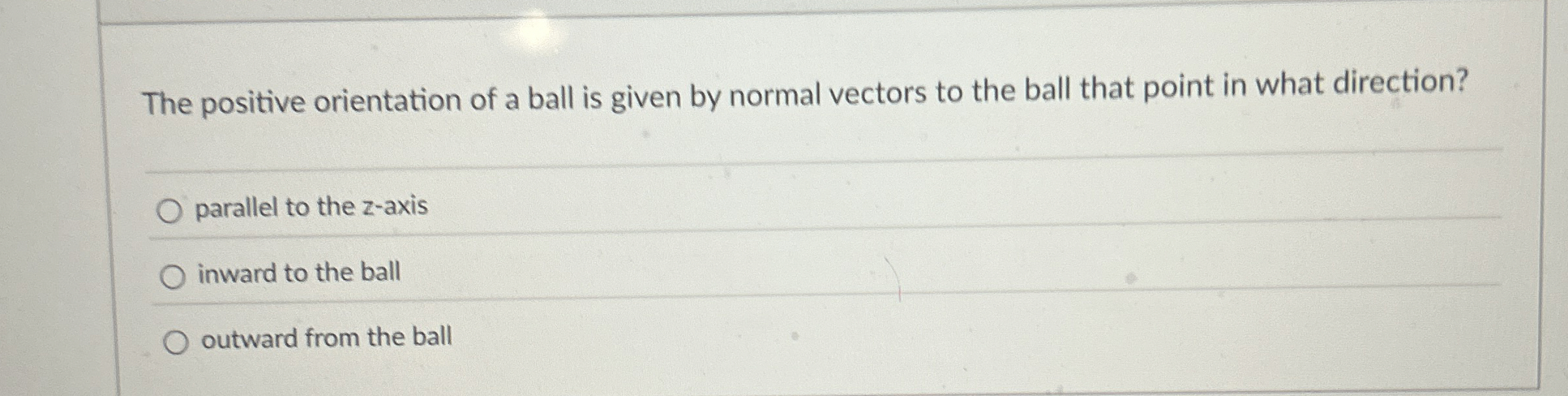 The positive orientation of a ball is given by