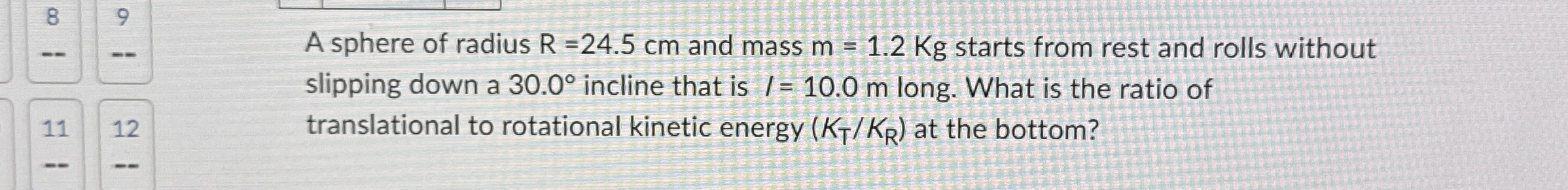 A sphere of radius R = 2 4 . 5 c m and mass m = 1