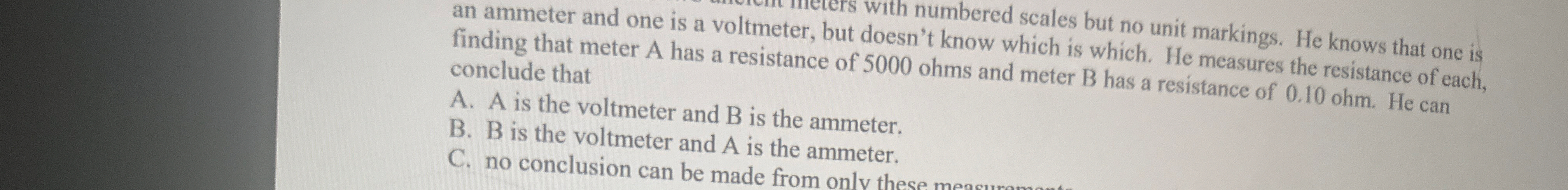 an ammeter and one is a voltmeter, but doesn't