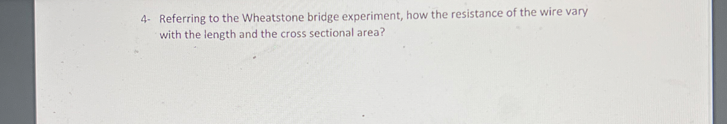 4 - Referring to the Wheatstone bridge