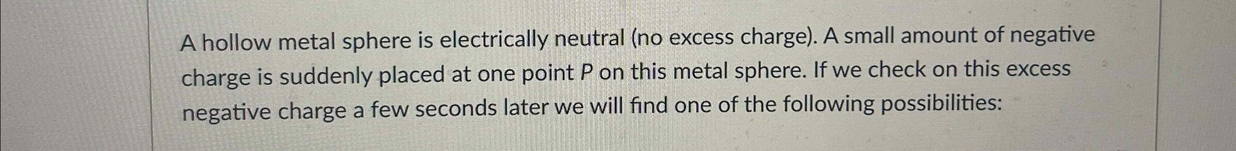 A hollow metal sphere is electrically neutral (