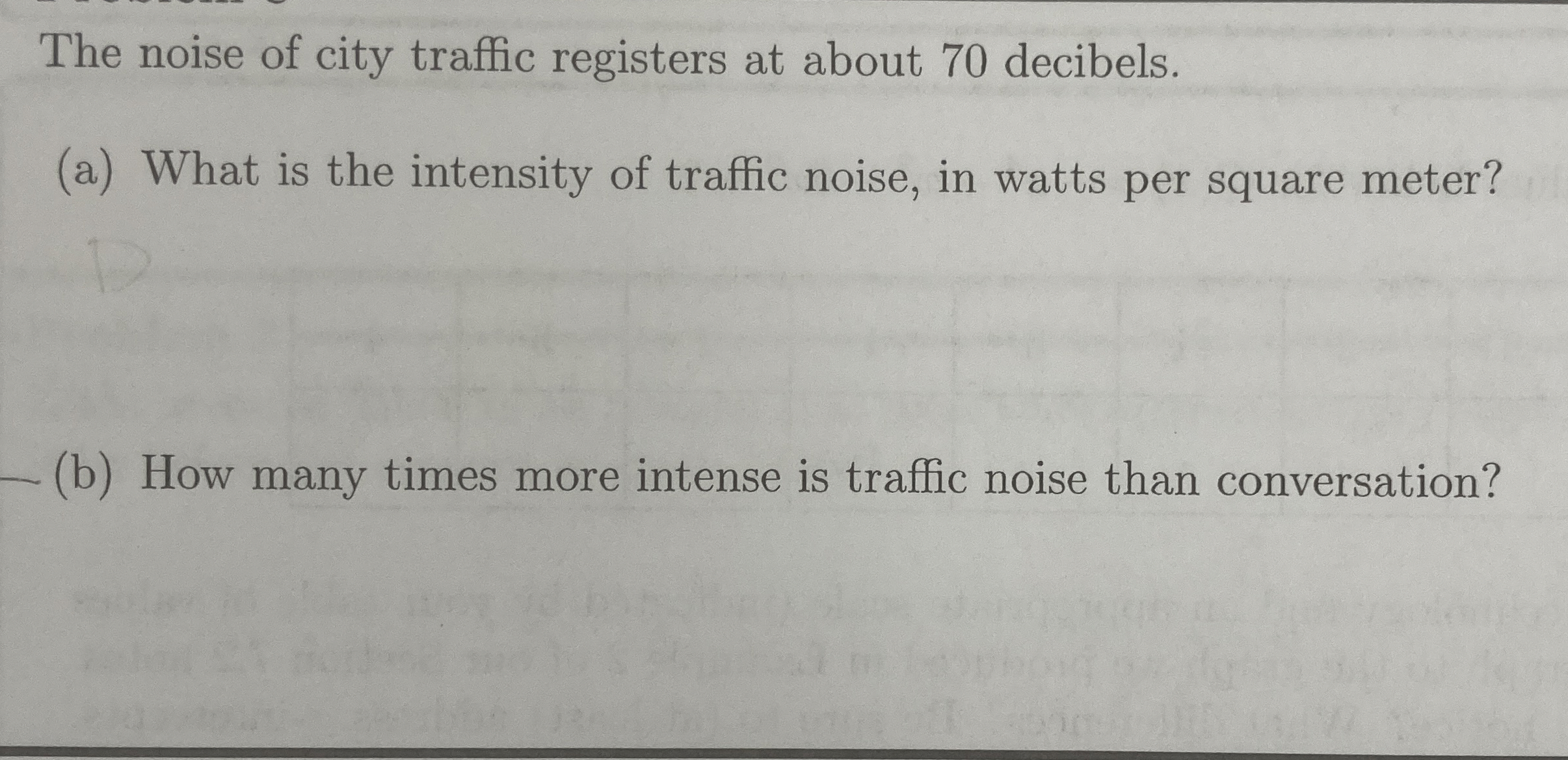 The noise of city traffic registers at about 7 0