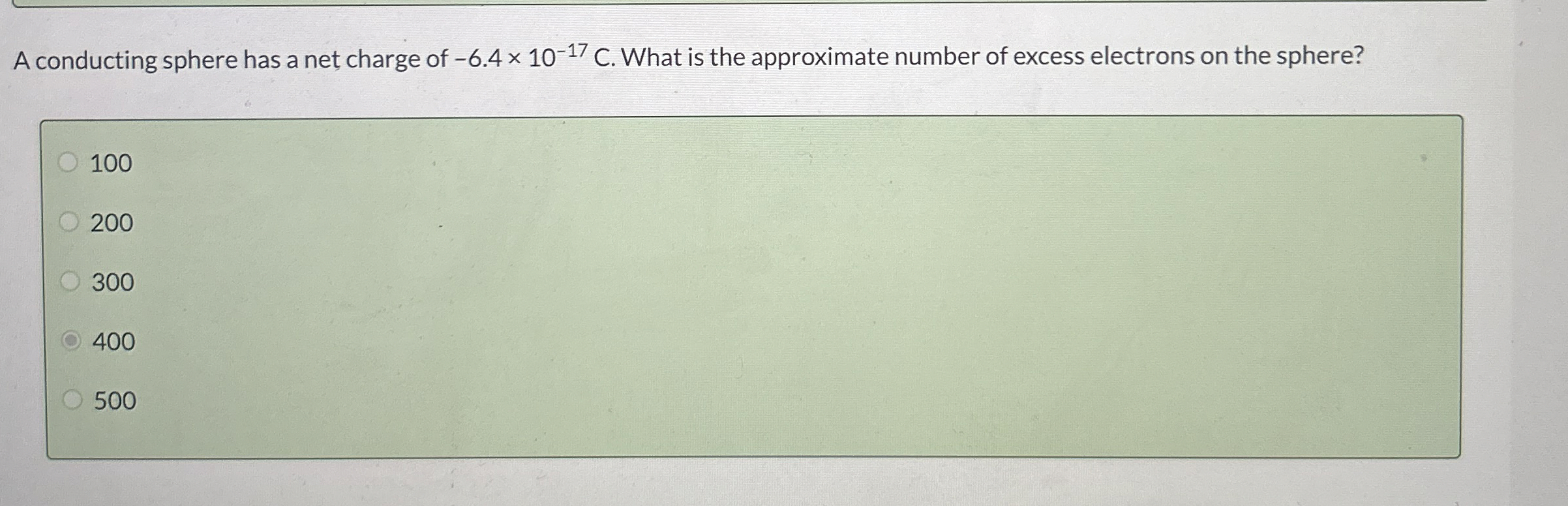 A conducting sphere has a net charge of - 6 . 4 1