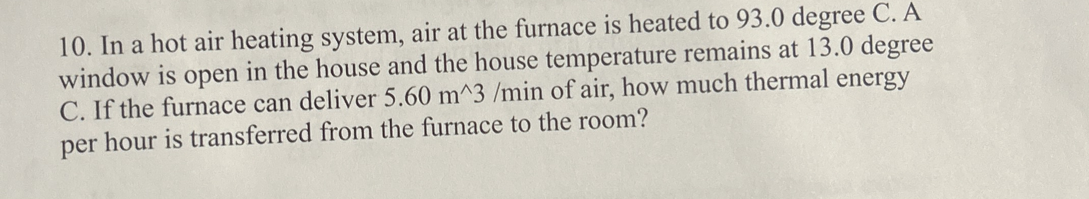 In a hot air heating system, air at the furnace