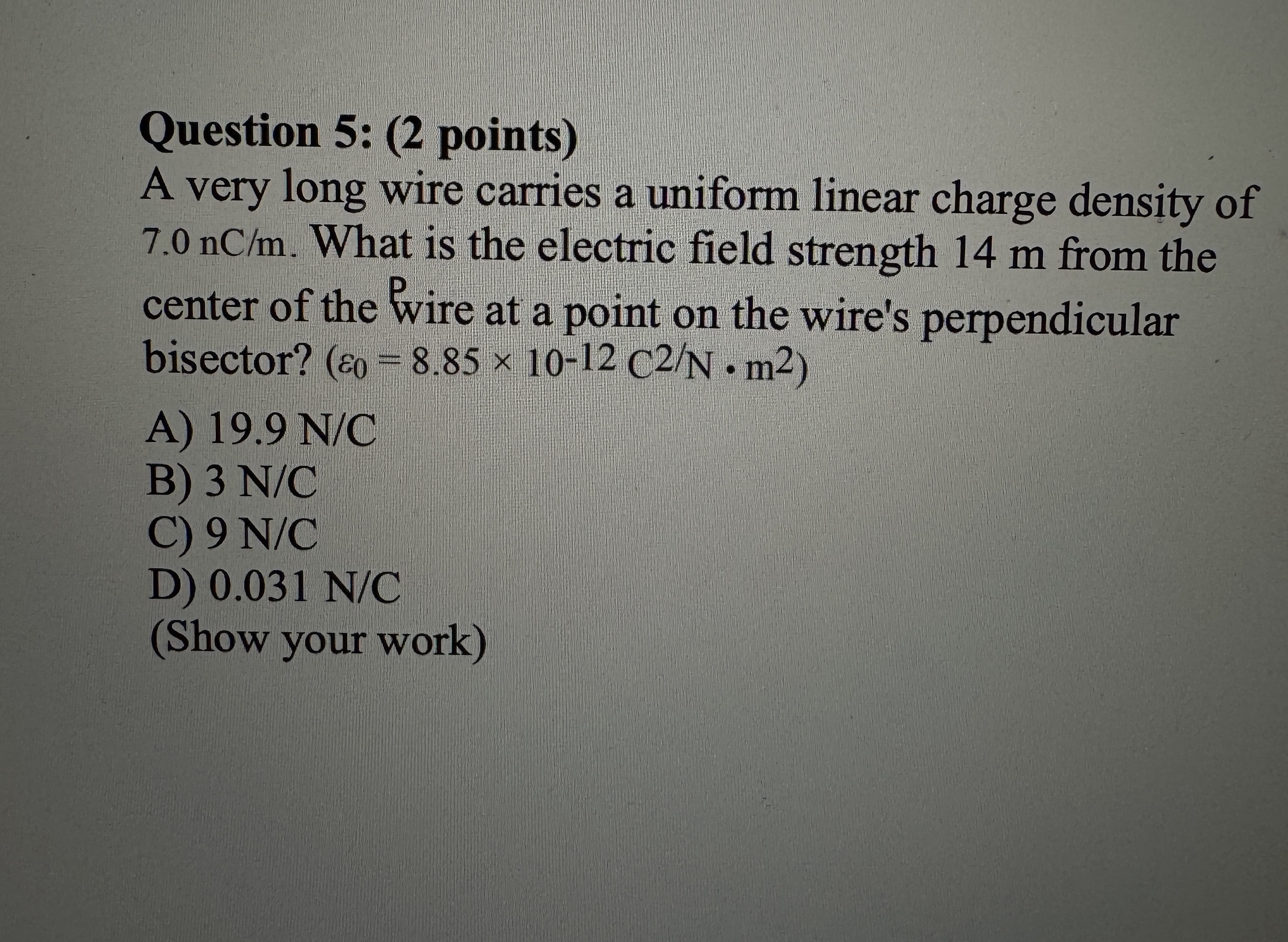 Question 5 : ( 2 points ) A very long wire