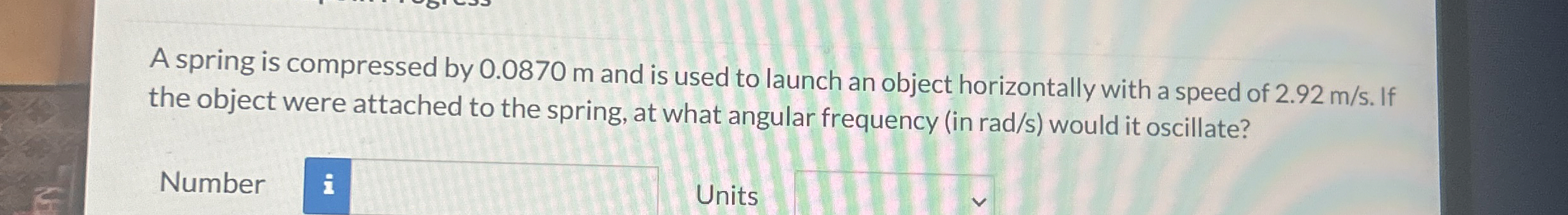 A spring is compressed by 0 . 0 8 7 0 m and is