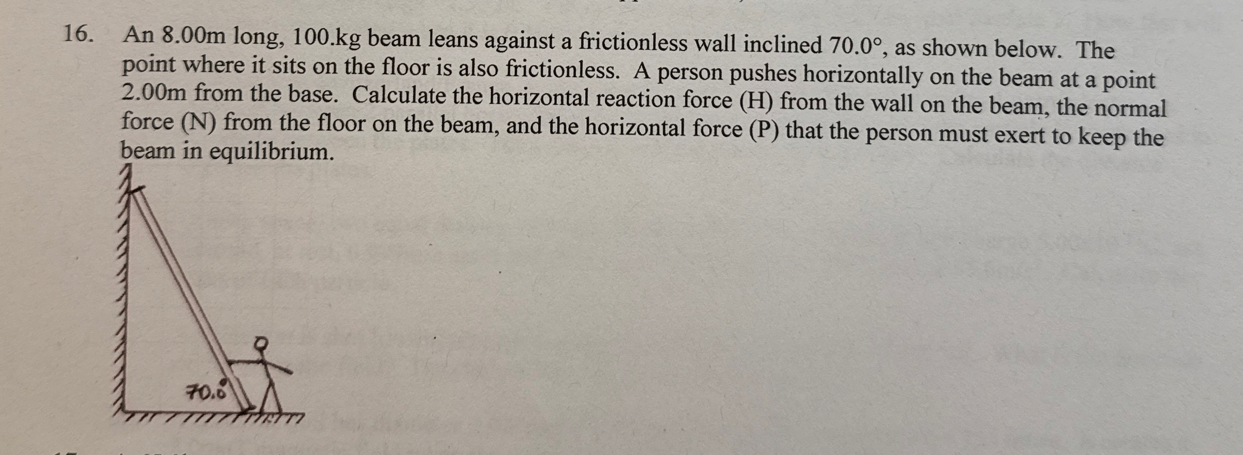 An 8 . 0 0 m long, 1 0 0 kg beam leans against a