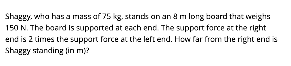 Shaggy, who has a mass of 7 5 kg , stands on an 8